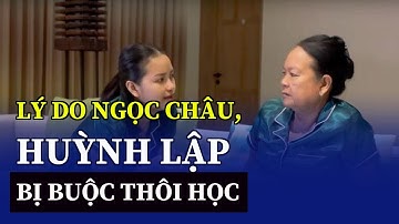 Lý do Ngọc Châu, Huỳnh Lập bị buộc thôi học