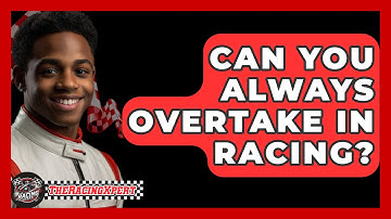Can You Always Overtake In Racing? - The Racing Xpert