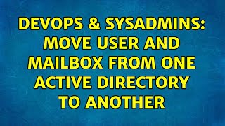 Celebrity DevOps & SysAdmins: Move user and mailbox from one active directory to another Net Worth