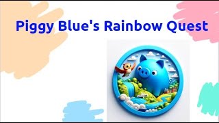 Tiny Tales Time:  Piggy Blues Rainbow Quest