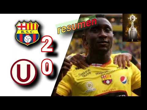 Barcelona vs Universitario 2 - 0 resumen copa libertadores