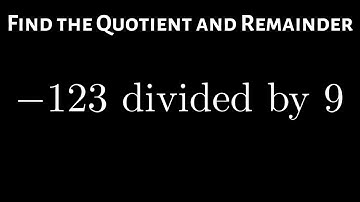 How to Find the Remainder and Quotient when Dividing a Negative Integer by an Integer