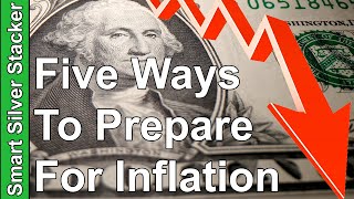 Five Ways You NEED To Be Preparing For Inflation (Besides Stacking Silver)