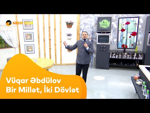 Vüqar Əbdülov - Bir Millət, İki Dövlət