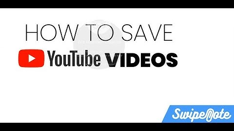 How to save Youtube Videos in one-click using SwipeNote