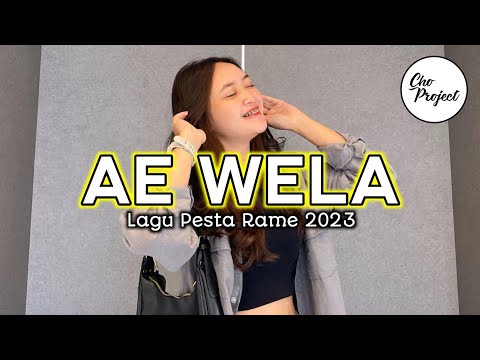 LAGU PESTA RAME🌴 AE WELA - REMIX TERBARU 2023