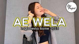 LAGU PESTA RAME🌴 AE WELA - REMIX TERBARU 2023