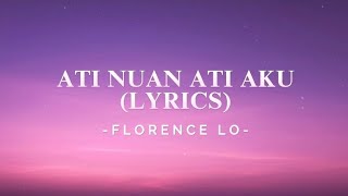 Ati Nuan Ati Aku - Florence Lo (Lyrics)