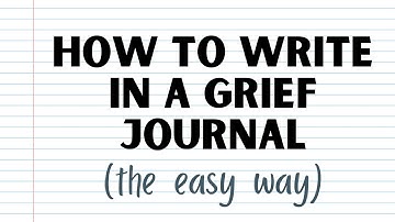 How to write in a journal for grief | How to journal for grief