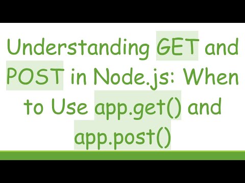 Understanding GET and POST in Node.js: When to Use app.get() and app.post()