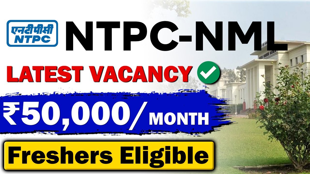 NTPC-NML Recruitment 2024 | ₹50,000/Month | Freshers Eligible | Latest Job Vacancy