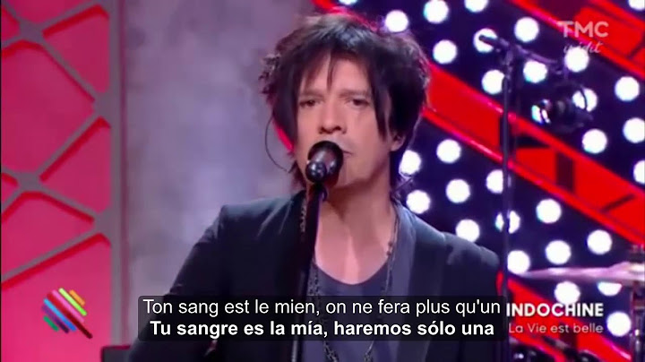 indochine La vie est belle subtitulada español