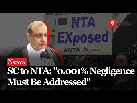 NEET 2024 Scam: "Even if there is 0.001% negligence, it should be dealt with": Supreme Court to ΝΤΑ