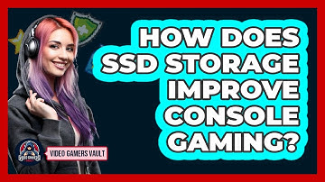 How Does SSD Storage Improve Console Gaming? - Video Gamers Vault