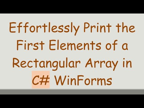 Effortlessly Print the First Elements of a Rectangular Array in C# WinForms