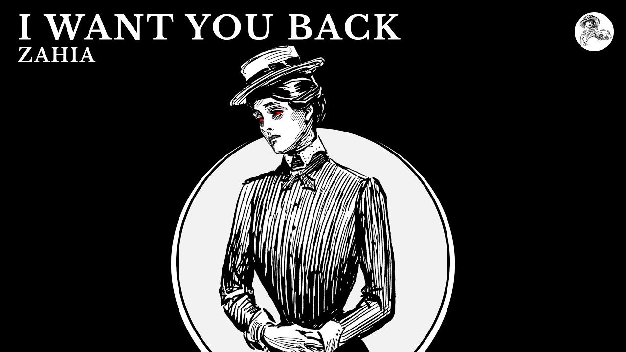 ZAHIA - I WANT YOU BACK
