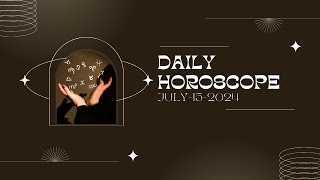 Daily Horoscope for JULY-15-2024 - Your Cosmic Guide