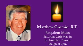 Requiem Mass for the late Matthew Cromie - R.I.P.
