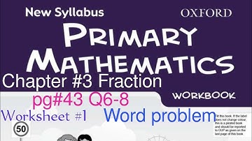 New Syllabus Primary Mathematics Workbook 6a|Chap#3 Fraction| Worksheet#1 Q6-8 pg#43 @mathantics