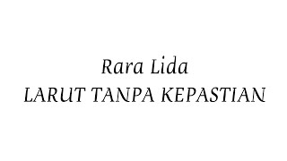 Download Lagu Rara Lida  -  Larut Tanpa Kepastian   |  (Lirik) MP3