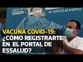 Vacuna COVID-19: sigue estos pasos para registrarte en el portal de Essalud| El Comercio