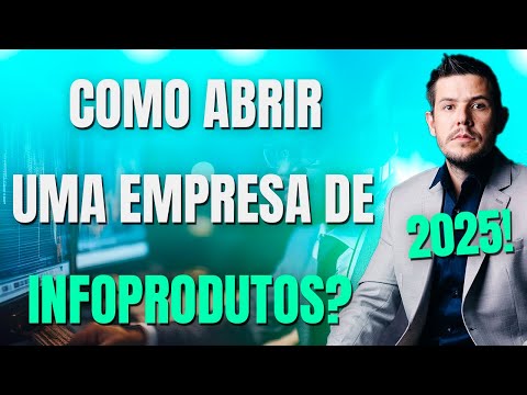 Como abrir uma empresa de Infoprodutos?