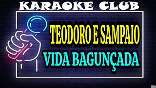 TEODORO E SAMPAIO VIDA BAGUNCADA KARAOKE