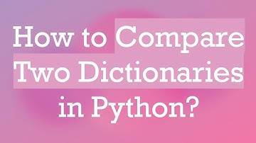 How to Compare Two Dictionaries in Python?