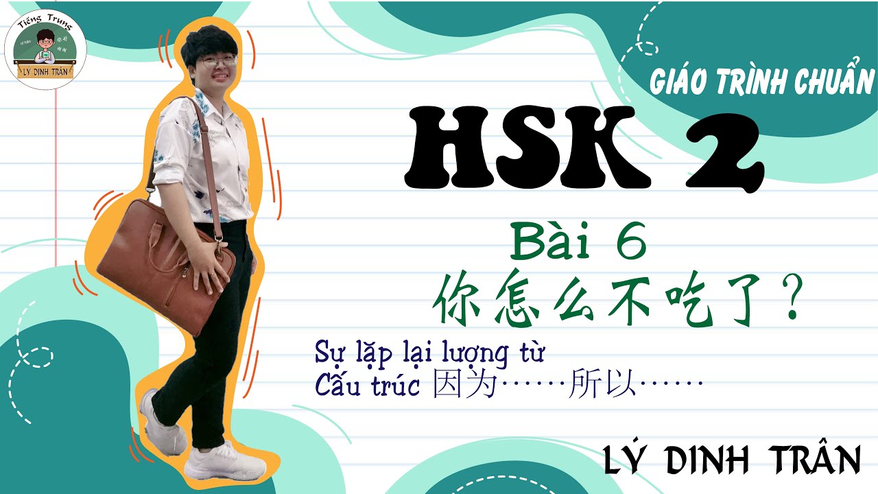 [HỌC TIẾNG TRUNG ONLINE] GIÁO TRÌNH CHUẨN HSK 2 - BÀI 6  你怎么不吃了？ | Tiếng Trung Lý Dinh Trân