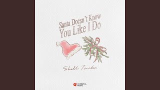 Santa Doesn't Know You Like l Do