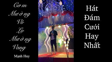 Cơm Mường Vó Lọ Mường Vang - Mạnh Huy | Hát Đám Cưới Hay Nhất
