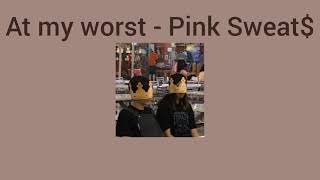 [แปลไทย]At my worst - Pink Sweat$