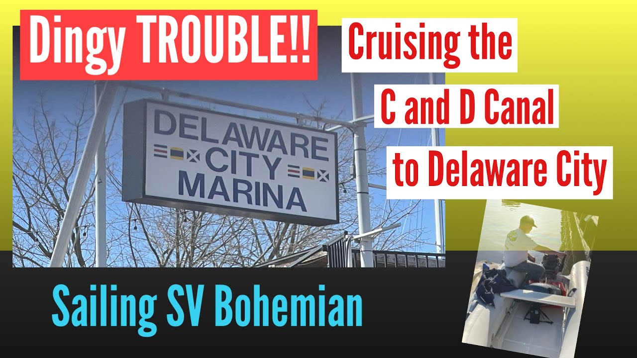 DinghyTROUBLE!! Cruising the C and D canal to Delaware City. Sailing SV Bohemian Ep. 14
