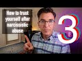 How to trust yourself after narcissistic abuse  3 tips