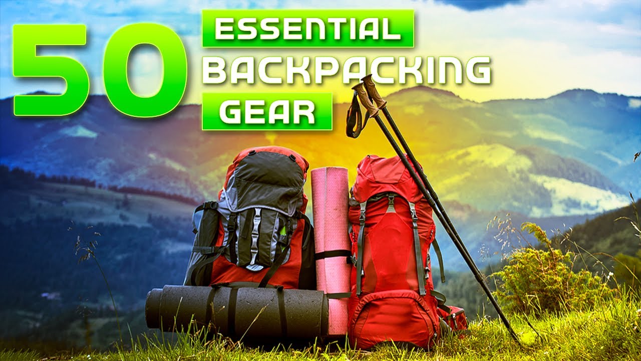 50 Essential Backpacking Gear You Must Have 