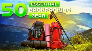 50 Essential Backpacking Gear You Must Have