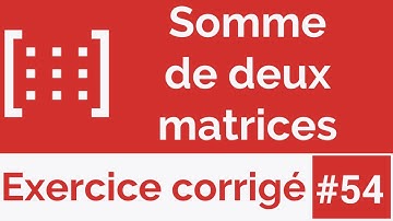 Exercice corrigé #54: Algorithme qui calcule et affiche la somme de deux matrices (Darija)