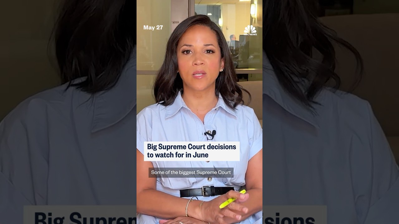 Big Supreme Court decisions to watch for in June Big Supreme Court decisions to watch for in June