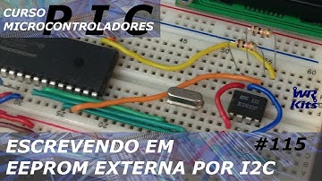 ESCRITA EM EEPROM EXTERNA POR I2C | Curso de PIC #115