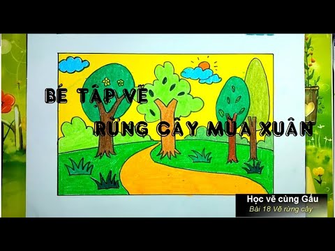 Bài 18 Bé tập vẽ rừng cây mùa xuân- Học vẽ cùng Gấu