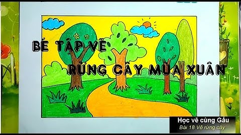 Bài 18 Bé tập vẽ rừng cây mùa xuân- Học vẽ cùng Gấu