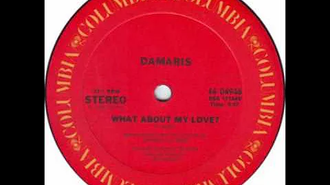 Damaris - What About My Love?