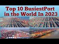 Top 10 Busiest port in the World in 2023 #Being Mariner