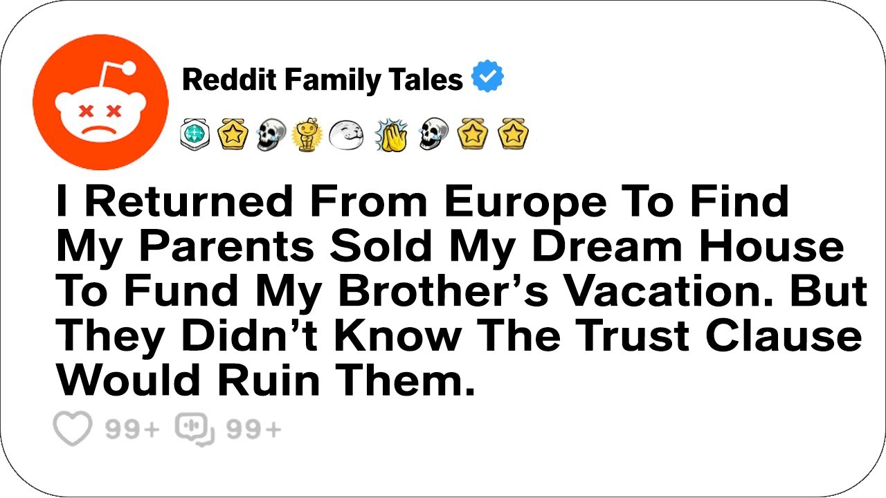 Я вернулся из Европы и обнаружил, что мои родители продали дом моей мечты, чтобы профинансировать...