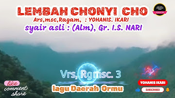 Lada Ormu | LEMBAH CHONYI CHO | Arsmsc,Rgm : Yohanis.Ikari | syair asli : (Alm) Gr.I.S. NARI