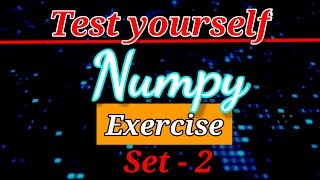 #2 Python NumPy Tutorial- Exercises | Part 2 | Python Numpy Tutorial For Beginners
