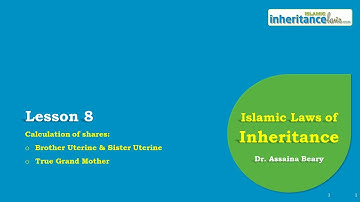 Islamic Inheritance Laws: Lesson 8 - Share Calculation: Brother & Sister Uterine, True Grand Mother