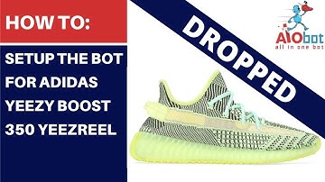 AIO Bot V2 - How to setup the bot for Adidas Yeezy Boost 350 Yeezreel on Yeezy Supply!