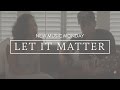 Let It Matter - New Music Monday