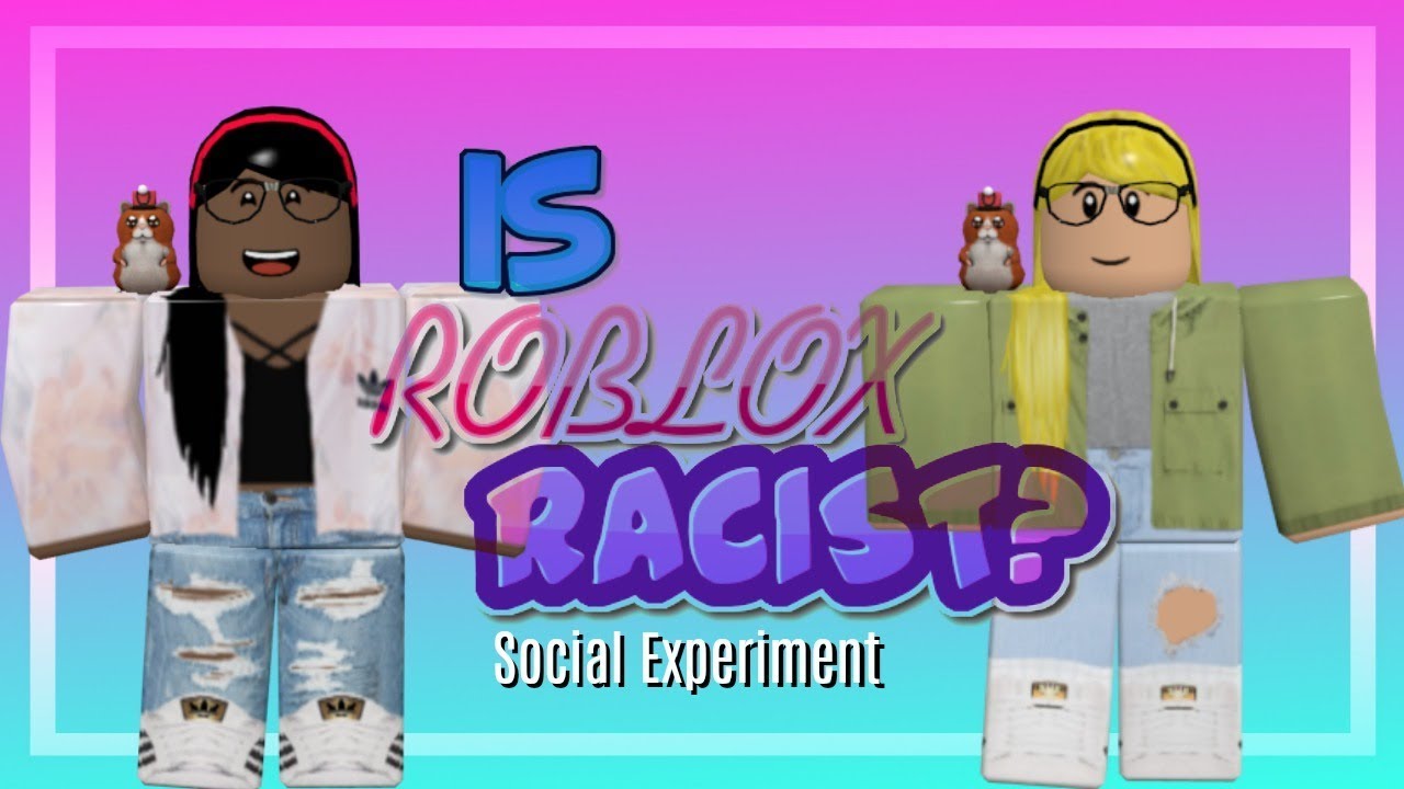 Is Roblox Racist Social Experiment Pinkiefangs Comparison